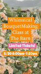 Whimsical Bouquet Making Class 5/30/2025