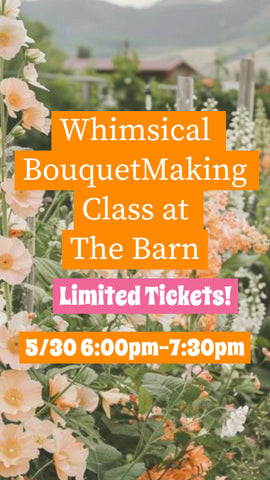 Whimsical Bouquet Making Class 5/30/2025