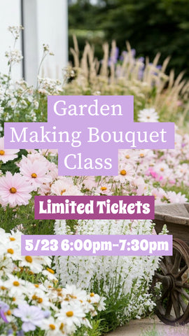 Garden Bouquet Making Class 5/23/2025