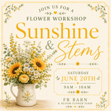 “Sunshine & Stems” Bouquet Making Class 6/27/26