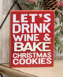 Drink Wine & Bake Cookies Block Sign