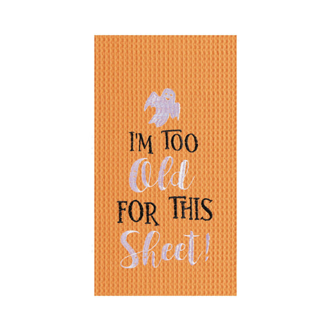 Halloween I'm Too Old For This Sheet Ghost Kitchen Towel